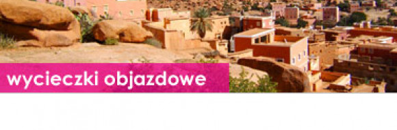Wycieczki objazdowe Maroko